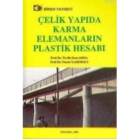 Çelik Yapıda Karma Elemanların Plastik Hesabı - Nesrin Yardımcı; Tevfik Seno Arda