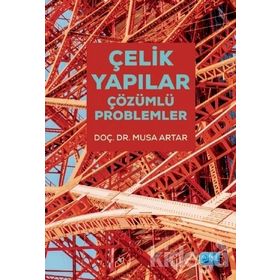 Çelik Yapılar - Çözümlü Problemler - Musa Artar