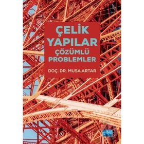 Çelik Yapılar - Çözümlü Problemler - Musa Artar