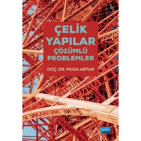 Çelik Yapılar - Çözümlü Problemler - Musa Artar