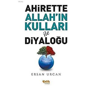 Çelik Yayınevi - Ahirette Allah'ın Kulları ile Diyaloğu