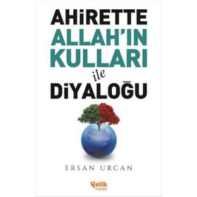 Çelik Yayınevi - Ahirette Allah'ın Kulları ile Diyaloğu