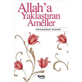 Çelik Yayınevi - Allaha Yaklaştıran Ameller