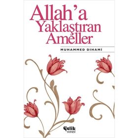 Çelik Yayınevi - Allaha Yaklaştıran Ameller