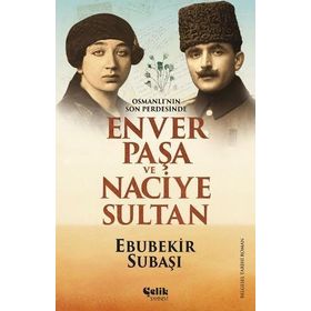 Çelik Yayınevi Osmanlı'nın Son Perdesinde Enver Paşa ve Naciye Sultan