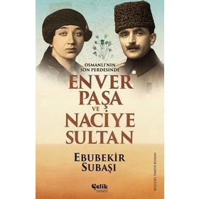 Çelik Yayınevi Osmanlı'nın Son Perdesinde Enver Paşa ve Naciye Sultan