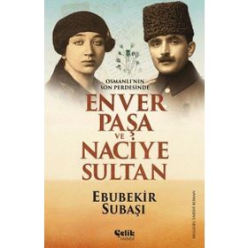 Çelik Yayınevi Osmanlı'nın Son Perdesinde Enver Paşa ve Naciye Sultan