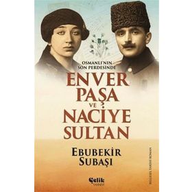 Çelik Yayınevi Osmanlı'nın Son Perdesinde Enver Paşa ve Naciye Sultan