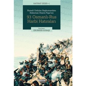 Çelik Yayınevi Rumeli Orduları Başkumandanı Süleyman Hüsnü Paşa'nın 93 Osmanlı-Rus Harbi Hatıraları
