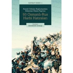 Çelik Yayınevi Rumeli Orduları Başkumandanı Süleyman Hüsnü Paşa'nın 93 Osmanlı-Rus Harbi Hatıraları