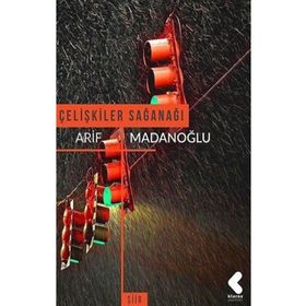 Çelişkiler Sağanağı - Arif Madanoğlu
