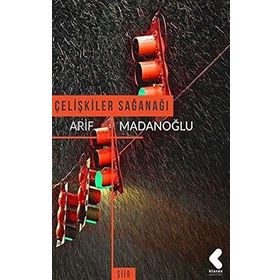 Çelişkiler Sağanağı - Arif Madanoğlu