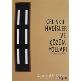 Çelişkili Hadisler ve Çözüm Yolları - yavuz goktas