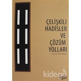 Çelişkili Hadisler ve Çözüm Yolları - yavuz goktas