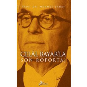 CELÂL BAYARLA SON RÖPORTAJ - MEHMET SARAY