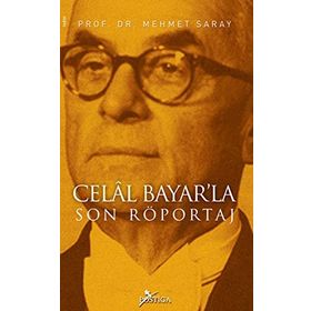 CELÂL BAYARLA SON RÖPORTAJ - MEHMET SARAY