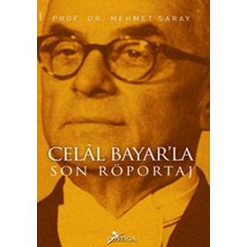 CELÂL BAYARLA SON RÖPORTAJ - MEHMET SARAY