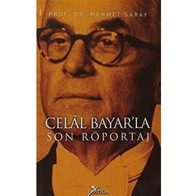 CELÂL BAYARLA SON RÖPORTAJ - MEHMET SARAY