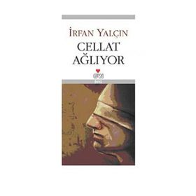 CELLAT AĞLIYOR - İRFAN YALÇIN