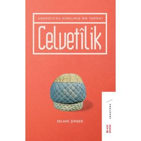 Celvetilik Anadolu’da Kurulmuş Bir Tarikat - Selami Şi
