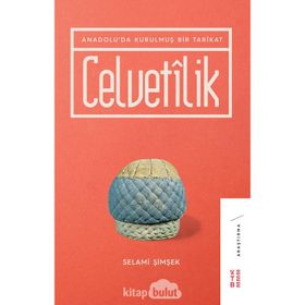 Celvetilik Anadolu’da Kurulmuş Bir Tarikat - Selami Şi