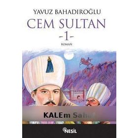 Cem Sultan Cilt: 1 - Yavuz Bahadıroğlu