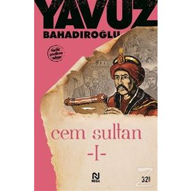Cem Sultan Cilt: 1 - Yavuz Bahadıroğlu