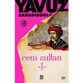 Cem Sultan Cilt: 1 - Yavuz Bahadıroğlu