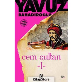Cem Sultan Cilt: 1 - Yavuz Bahadıroğlu