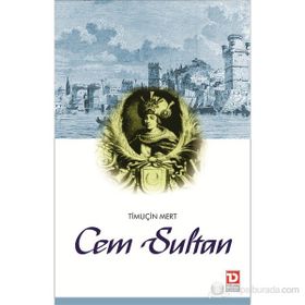 CEM SULTAN SALTANAT'TAN SÜRGÜN'E - TIMUCIN MERT