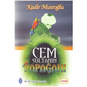 CEM SULTAN'IN PAPAĞANI - KADIR MISIROĞLU
