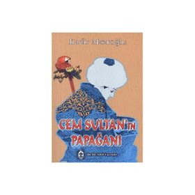 CEM SULTAN'IN PAPAĞANI - KADIR MISIROĞLU