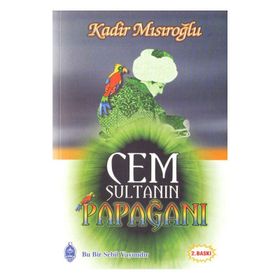 CEM SULTAN'IN PAPAĞANI - KADIR MISIROĞLU
