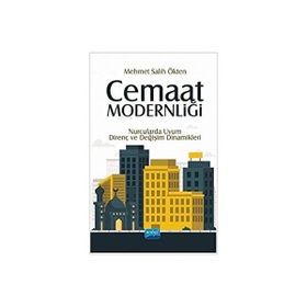 Cemaat Modernliği Nurcularda Uyum Direnç ve Değişim Dinamikleri - Nobel Yayınevi