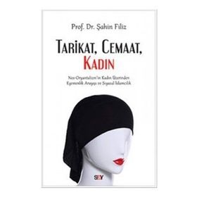 Cemaat ve Tarikat Ekseninde Kadın - Fatma Baynal