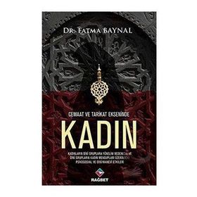 Cemaat ve Tarikat Ekseninde Kadın - Fatma Baynal