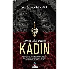 Cemaat ve Tarikat Ekseninde Kadın - Fatma Baynal