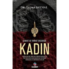 Cemaat ve Tarikat Ekseninde Kadın - Fatma Baynal