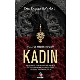 Cemaat ve Tarikat Ekseninde Kadın - Fatma Baynal