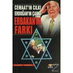 Cemaat’ın Cılkı - Erdoğan’ın Çarkı - Erbakan’ın Farkı - Ahmet Akgül