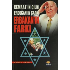Cemaat’ın Cılkı - Erdoğan’ın Çarkı - Erbakan’ın Farkı - Ahmet Akgül