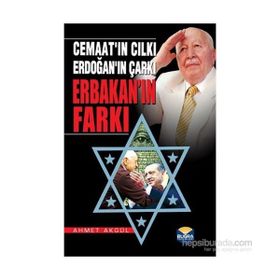 Cemaat’ın Cılkı - Erdoğan’ın Çarkı - Erbakan’ın Farkı - Ahmet Akgül