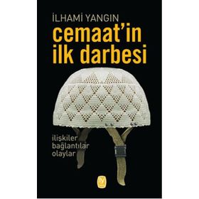Cemaat'in İlk Darbesi - İlhami Yangın
