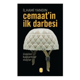 Cemaat'in İlk Darbesi - İlhami Yangın