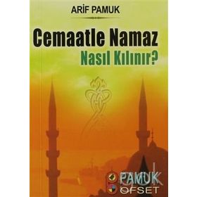 Cemaatle Namaz Nasıl Kılınır? Namaz-017 - H. Arif Pamuk