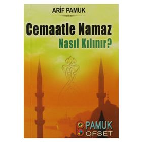 Cemaatle Namaz Nasıl Kılınır? Namaz-017 - H. Arif Pamuk