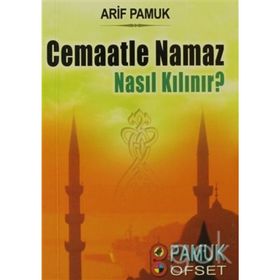 Cemaatle Namaz Nasıl Kılınır? Namaz-017 - H. Arif Pamuk