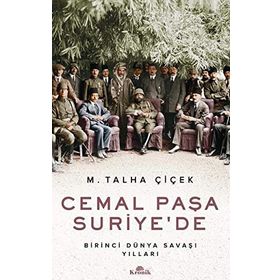 Cemal Paşa Suriye’de: Birinci Dünya Savaşı Yılları