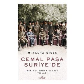 Cemal Paşa Suriye’de: Birinci Dünya Savaşı Yılları
