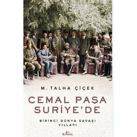 Cemal Paşa Suriye’de: Birinci Dünya Savaşı Yılları